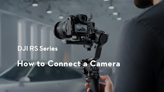 DJI RS Series | How to Connect a Camera