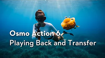 Osmo Action 6｜Footage Playback and Transfer