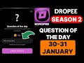 Dropee Season 2 Question of the day 30 January | Dropee Question of the day | Dropee Question
