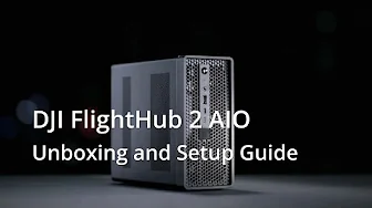 DJI FlightHub 2 AIO｜Unboxing and Setup Guide