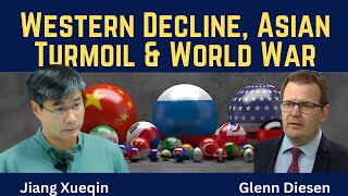 Jiang Xueqin: Western Decline, Asian Turmoil & World War