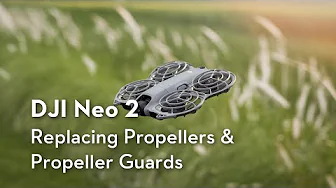 DJI Neo 2｜Replacing Propellers & Propeller Guards
