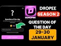 Dropee Season 2 Question of the day 29January | Dropee Question of the day | Dropee Question
