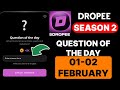Dropee Season 2 Question of the day 01 February | Dropee Question of the day | Dropee Question
