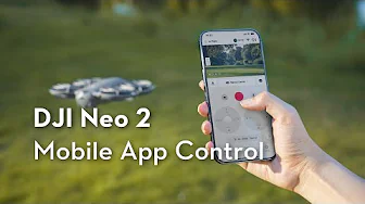DJI Neo 2｜Mobile App Control