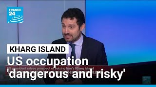Occupying Iran's Kharg island could be 'dangerous and risky' for US forces • FRANCE 24 English