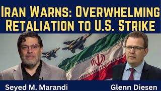 Seyed M. Marandi: Iran Warns of Overwhelming Retaliation to ANY U.S. Strike
