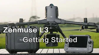 Zenmuse L3 Getting Started