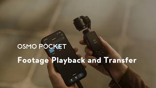 Osmo Pocket | Footage Playback and Transfer