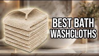 Best Bath Washcloths 2026: Top 5 Softest & Most Absorbent Picks Tested