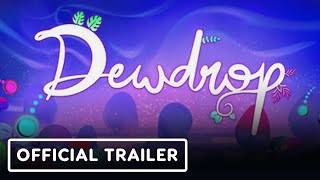 Dewdrop - Official Gameplay Teaser Trailer