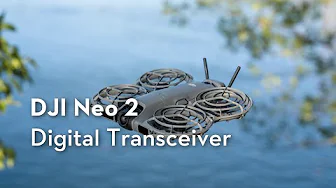 DJI Neo 2｜Digital Transceiver