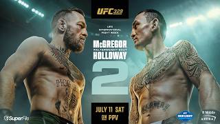 UFC 329: McGregor vs Holloway 2 | July 11