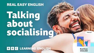 Talking about socialising 👋🥳🤭 Real Easy English