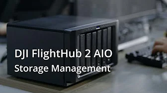 DJI FlightHub 2 AIO｜Storage Management