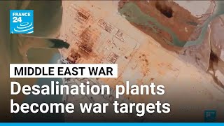 Vital desalination plant in the Gulf become war targets • FRANCE 24 English
