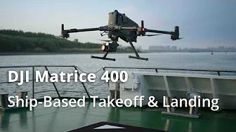 DJI Matrice 400丨Ship Based Takeoff & Landing