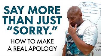 Say Sorry the Right Way: How to Make a Real Apology