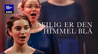 Dejlig er den himmel blå // DR Pigekoret (LIVE)