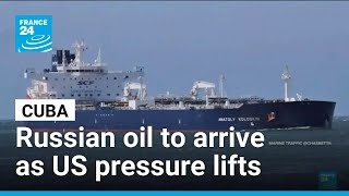 Cuba to receive shipment of Russia oil after US lifts pressure • FRANCE 24 English