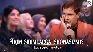 Nodirbek Hayitov - Irim-sirimlarga ishonasizmi?