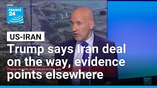 While Trump vows Iran deal on the way, 'evidence points to another direction' • FRANCE 24 English