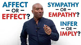 AFFECT or EFFECT? Infer or Imply? Sympathy or Empathy?