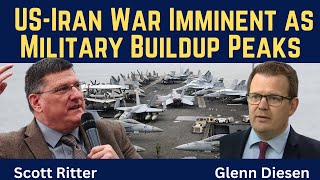 Scott Ritter:  US-Iran War Imminent as Military Buildup Peaks